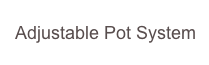  Adjustable Pot System